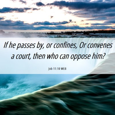 Picture 06 - Job 11:10 WEB - If he passes by, or confines, Or convenes a - Bible Verse Picture