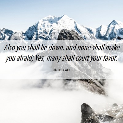 Picture 06 - Job 11:19 WEB - Also you shall lie down, and none shall make you - Bible Verse Picture