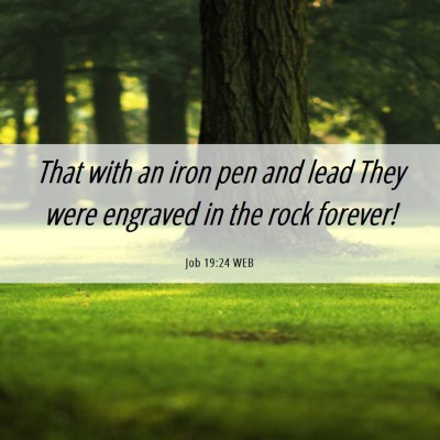 Picture 06 - Job 19:24 WEB - That with an iron pen and lead They were engraved - Bible Verse Picture