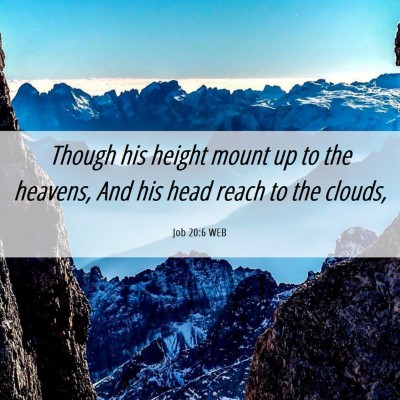 Picture 06 - Job 20:6 WEB - Though his height mount up to the heavens, And - Bible Verse Picture