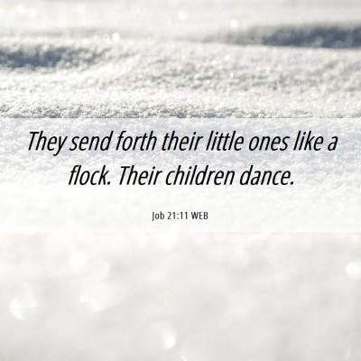 Picture 06 - Job 21:11 WEB - They send forth their little ones like a flock. - Bible Verse Picture