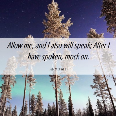 Picture 06 - Job 21:3 WEB - Allow me, and I also will speak; After I have - Bible Verse Picture