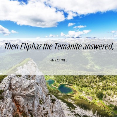 Picture 06 - Job 22:1 WEB - Then Eliphaz the Temanite - Bible Verse Picture