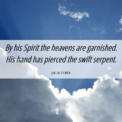 Picture 06 - Job 26:13 WEB - By his Spirit the heavens are garnished. His hand - Bible Verse Picture