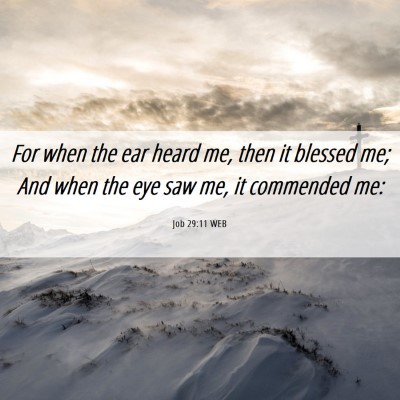Picture 06 - Job 29:11 WEB - For when the ear heard me, then it blessed me; - Bible Verse Picture