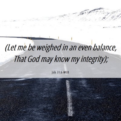 Picture 06 - Job 31:6 WEB - (Let me be weighed in an even balance, That God - Bible Verse Picture