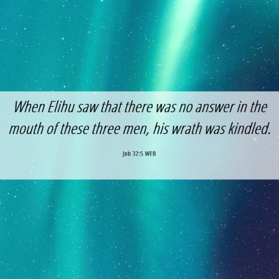 Picture 06 - Job 32:5 WEB - When Elihu saw that there was no answer in the - Bible Verse Picture