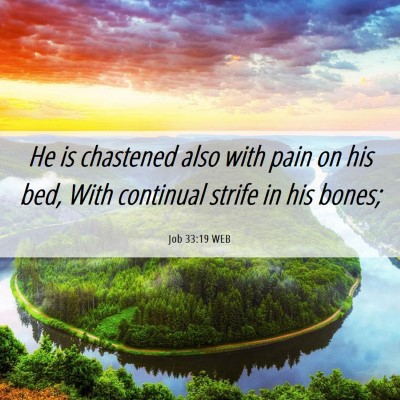 Picture 06 - Job 33:19 WEB - He is chastened also with pain on his bed, With - Bible Verse Picture