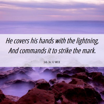 Picture 06 - Job 36:32 WEB - He covers his hands with the lightning, And - Bible Verse Picture