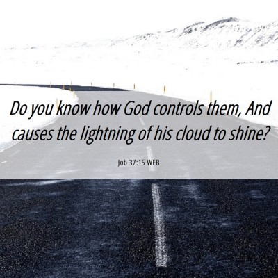 Picture 06 - Job 37:15 WEB - Do you know how God controls them, And causes the - Bible Verse Picture