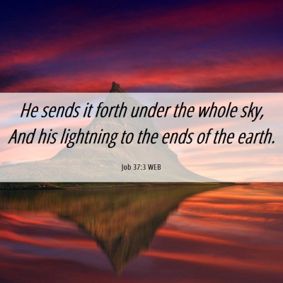 Picture 06 - Job 37:3 WEB - He sends it forth under the whole sky, And his - Bible Verse Picture