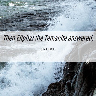 Picture 06 - Job 4:1 WEB - Then Eliphaz the Temanite - Bible Verse Picture