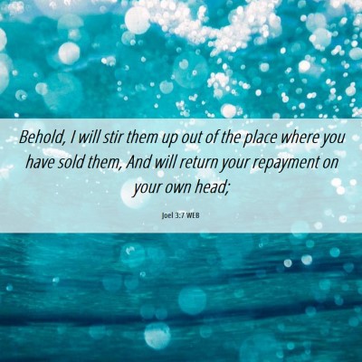 Picture 06 - Joel 3:7 WEB - Behold, I will stir them up out of the place - Bible Verse Picture