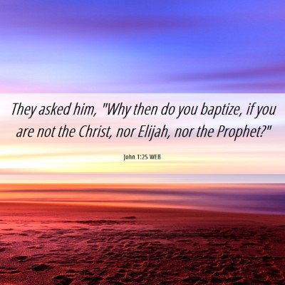 Picture 06 - John 1:25 WEB - They asked him, 