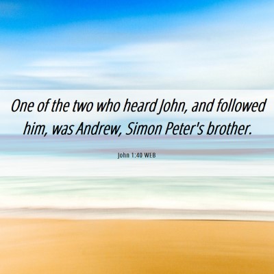Picture 06 - John 1:40 WEB - One of the two who heard John, and followed him, - Bible Verse Picture