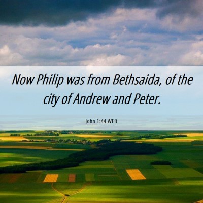 Picture 06 - John 1:44 WEB - Now Philip was from Bethsaida, of the city of - Bible Verse Picture