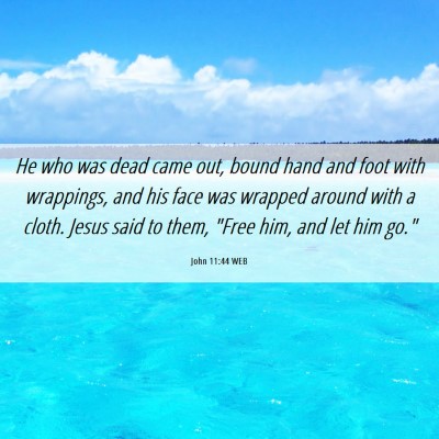 Picture 06 - John 11:44 WEB - He who was dead came out, bound hand and foot - Bible Verse Picture