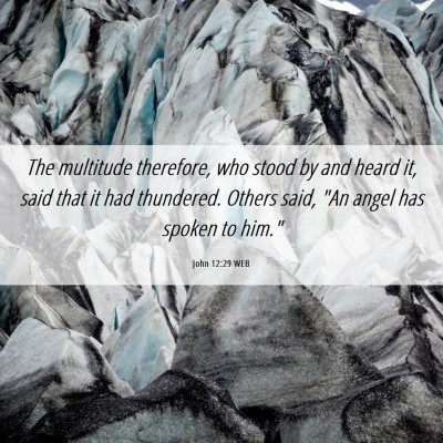 Picture 06 - John 12:29 WEB - The multitude therefore, who stood by and heard - Bible Verse Picture
