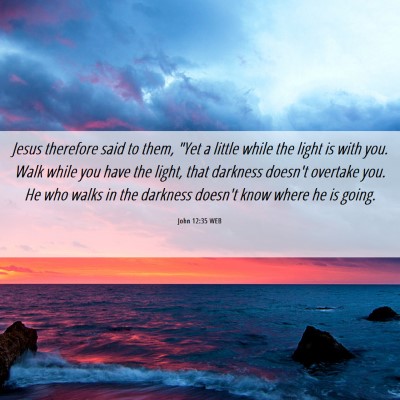 Picture 06 - John 12:35 WEB - Jesus therefore said to them, 