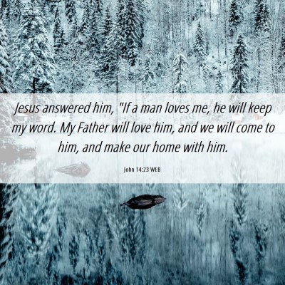 Picture 06 - John 14:23 WEB - Jesus answered him, 