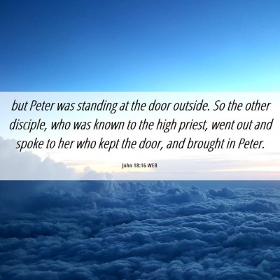 Picture 06 - John 18:16 WEB - but Peter was standing at the door outside. So - Bible Verse Picture