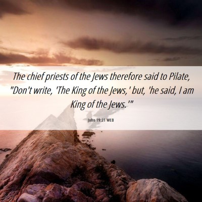 Picture 06 - John 19:21 WEB - The chief priests of the Jews therefore said to - Bible Verse Picture
