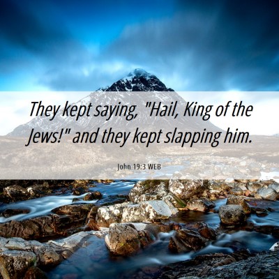 Picture 06 - John 19:3 WEB - They kept saying, 