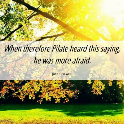 Picture 06 - John 19:8 WEB - When therefore Pilate heard this saying, he was - Bible Verse Picture