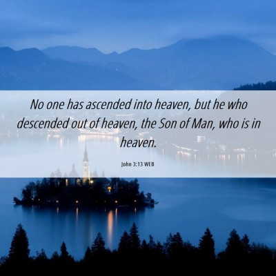 Picture 06 - John 3:13 WEB - No one has ascended into heaven, but he who - Bible Verse Picture