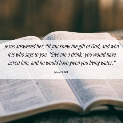 Picture 06 - John 4:10 WEB - Jesus answered her, 