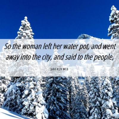 Picture 06 - John 4:28 WEB - So the woman left her water pot, and went away - Bible Verse Picture
