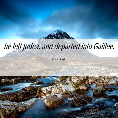 Picture 06 - John 4:3 WEB - he left Judea, and departed into - Bible Verse Picture