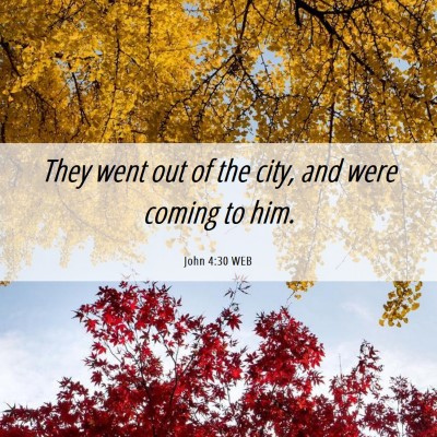 Picture 06 - John 4:30 WEB - They went out of the city, and were coming to - Bible Verse Picture