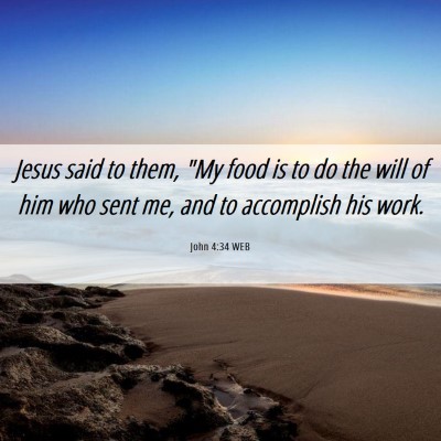 Picture 06 - John 4:34 WEB - Jesus said to them, 