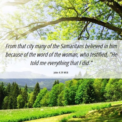 Picture 06 - John 4:39 WEB - From that city many of the Samaritans believed in - Bible Verse Picture