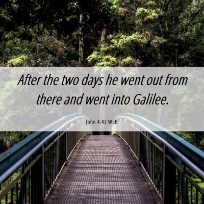 Picture 06 - John 4:43 WEB - After the two days he went out from there and - Bible Verse Picture