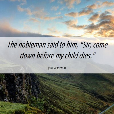 Picture 06 - John 4:49 WEB - The nobleman said to him, 