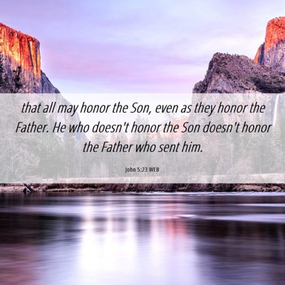 Picture 06 - John 5:23 WEB - that all may honor the Son, even as they honor - Bible Verse Picture