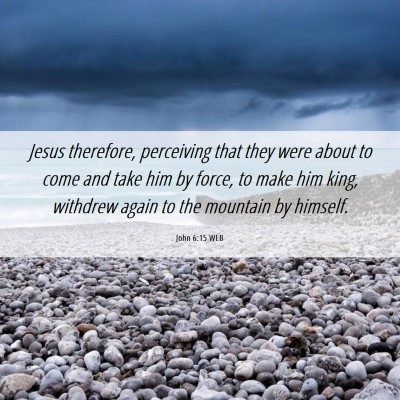 Picture 06 - John 6:15 WEB - Jesus therefore, perceiving that they were about - Bible Verse Picture