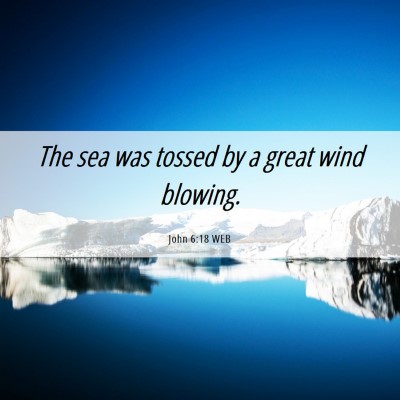 Picture 06 - John 6:18 WEB - The sea was tossed by a great wind - Bible Verse Picture