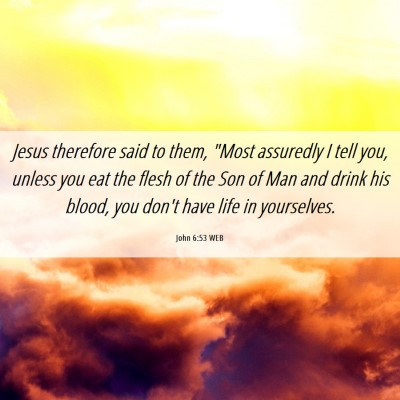 Picture 06 - John 6:53 WEB - Jesus therefore said to them, 