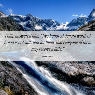 Picture 06 - John 6:7 WEB - Philip answered him, 