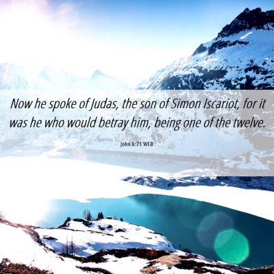 Picture 06 - John 6:71 WEB - Now he spoke of Judas, the son of Simon Iscariot, - Bible Verse Picture