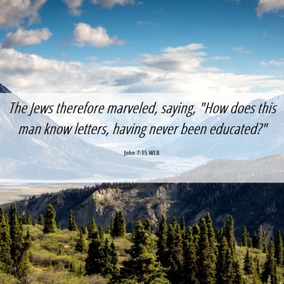 Picture 06 - John 7:15 WEB - The Jews therefore marveled, saying, 
