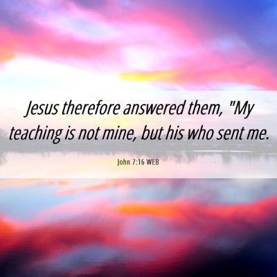 Picture 06 - John 7:16 WEB - Jesus therefore answered them, 