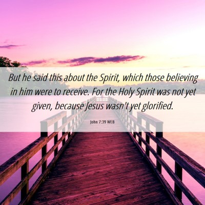 Picture 06 - John 7:39 WEB - But he said this about the Spirit, which those - Bible Verse Picture