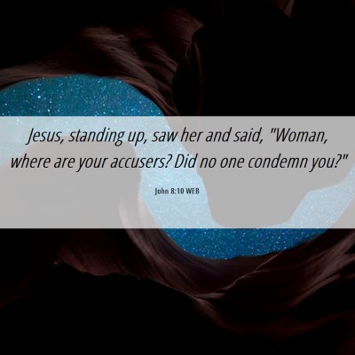 Picture 06 - John 8:10 WEB - Jesus, standing up, saw her and said, 