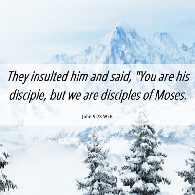 Picture 06 - John 9:28 WEB - They insulted him and said, 