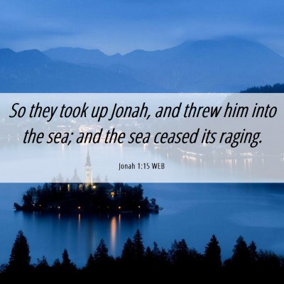 Picture 06 - Jonah 1:15 WEB - So they took up Jonah, and threw him into the - Bible Verse Picture