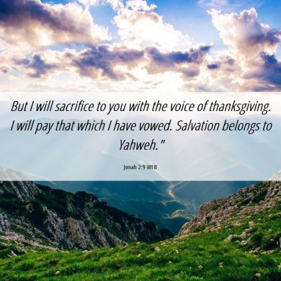 Picture 06 - Jonah 2:9 WEB - But I will sacrifice to you with the voice of - Bible Verse Picture